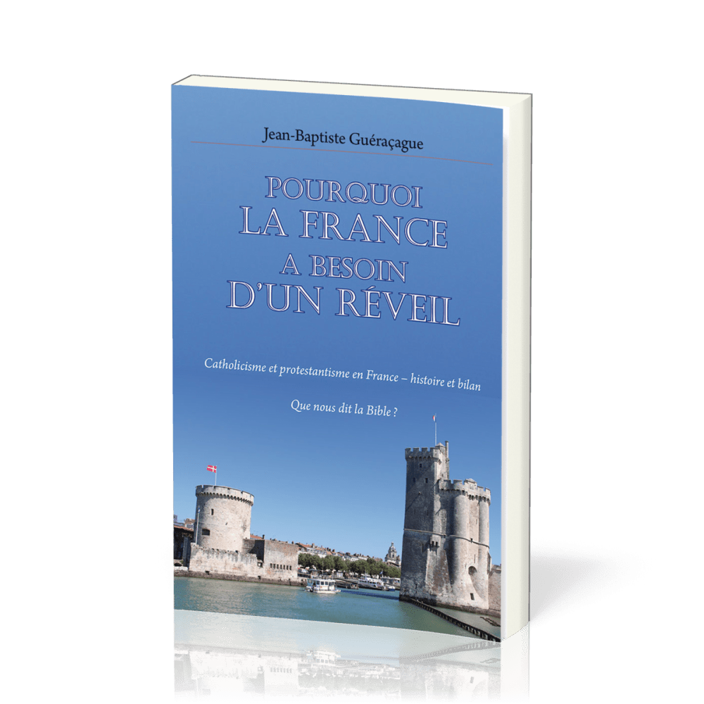 Pourquoi la France a besoin d’un réveil - Catholicisme et protestantisme en France – histoire et...