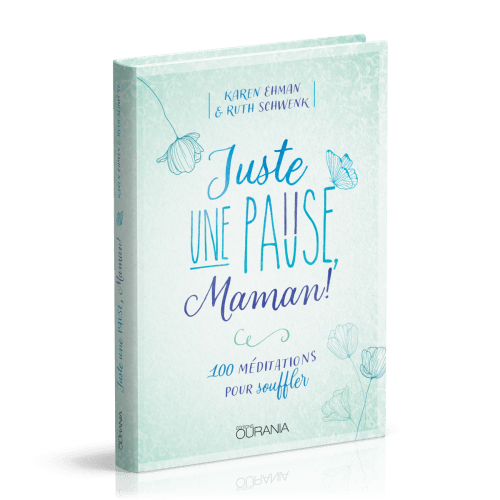 Juste une pause, Maman! - 100 méditations pour souffler