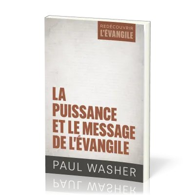 Puissance et le message de l'Évangile (La) - [Série Redécouvrir l'Évangile]