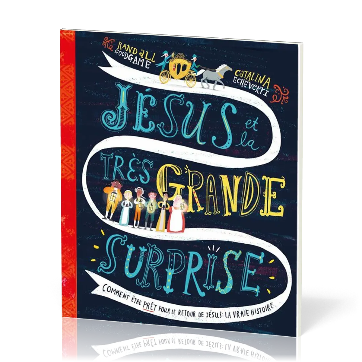 Jésus et la très grande surprise - Comment être prêt pour le retour de Jésus : la vraie histoire