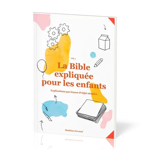 Bible expliquée pour les enfants vol.1 (La) - Explications par leçons d'objets simples