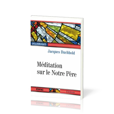 Méditation sur le Notre Père - [collection Éclairages 14]