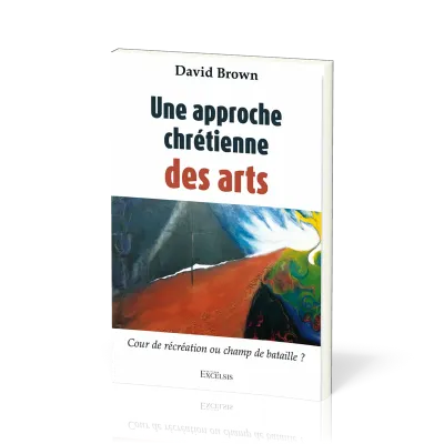 Une approche chrétienne des arts - Cour de récréation ou champ de bataille ?