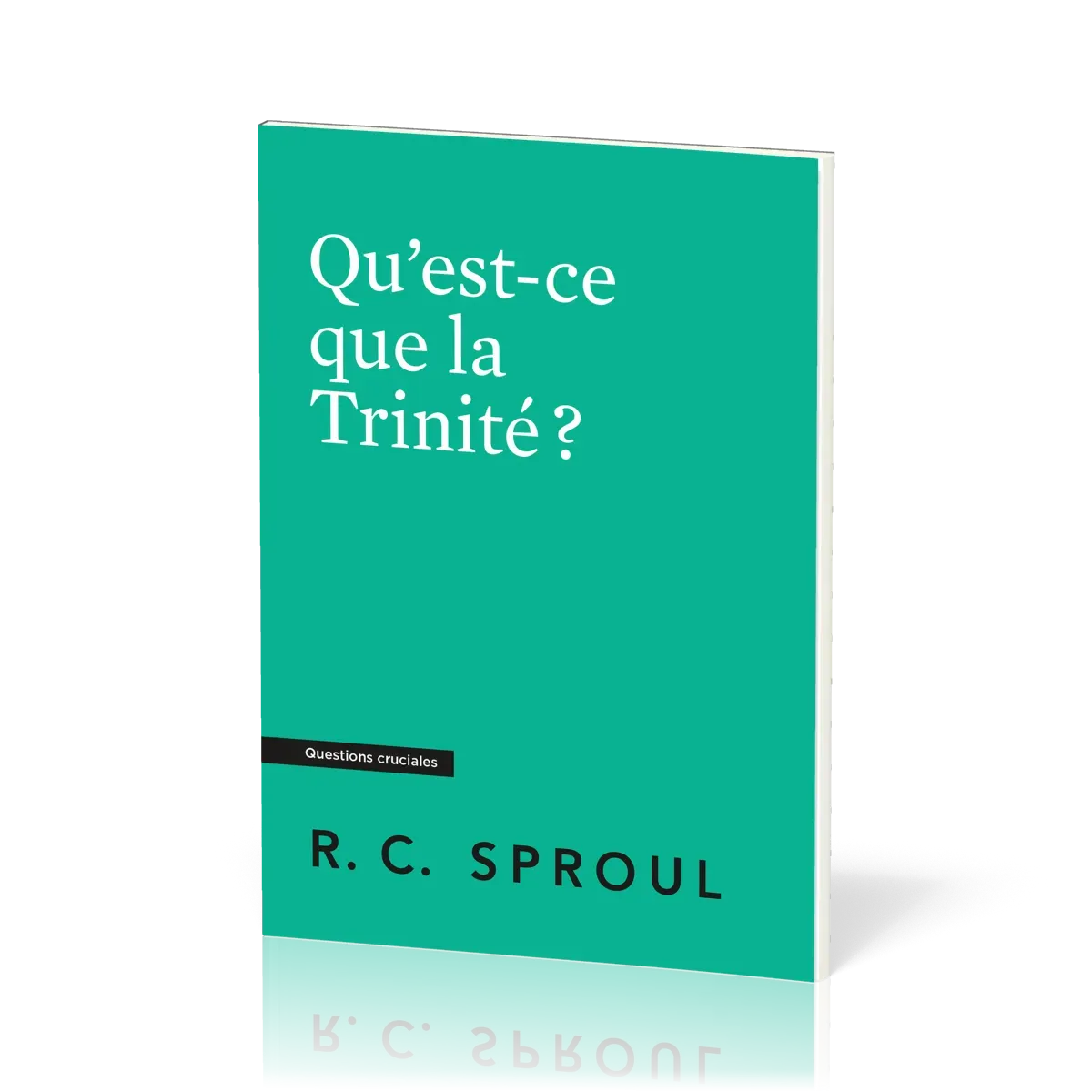 Qu’est-ce que la Trinité ? - [Questions cruciales]