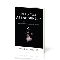 Prêt à tout abandonner ? - N’abandonnez pas avant de lire ce livre !