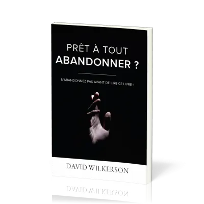 Prêt à tout abandonner ? - N’abandonnez pas avant de lire ce livre !