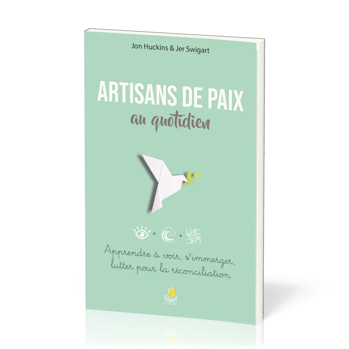 Artisans de paix au quotidien - Apprendre à voir, s’immerger, lutter pour la réconciliation