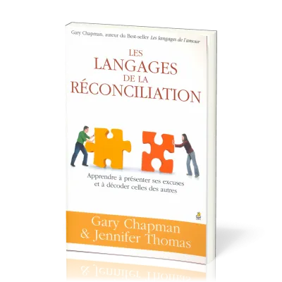 Langages de la réconciliation (Les) - Apprendre à présenter ses excuses et à décoder celles des...