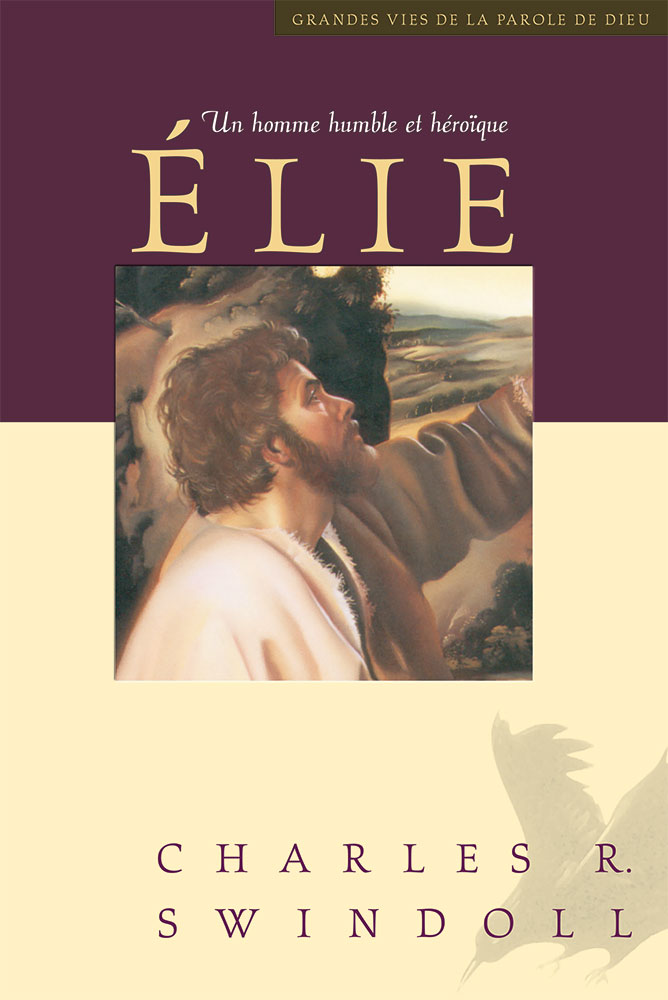 Élie, un homme humble et heroïque - [Collection Grandes vies de la Parole de Dieu]