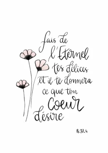 Poster - Fleurs "Fais de l'Éternel tes délices" Psaume 37.4 - Format A4