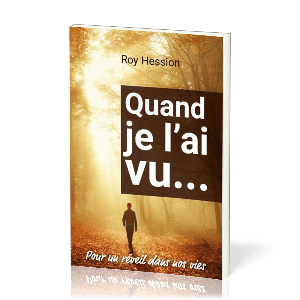 Quand je l'ai vu… - Pour un réveil dans nos vies