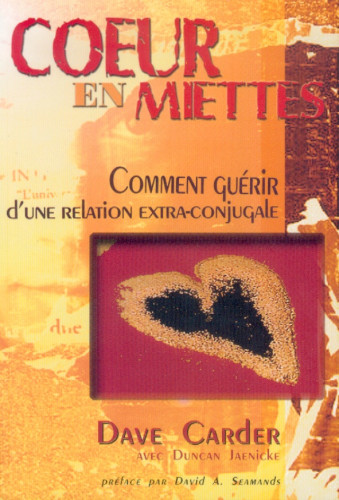 Coeur en miettes - Comment guérir d'une relation extraconjugale