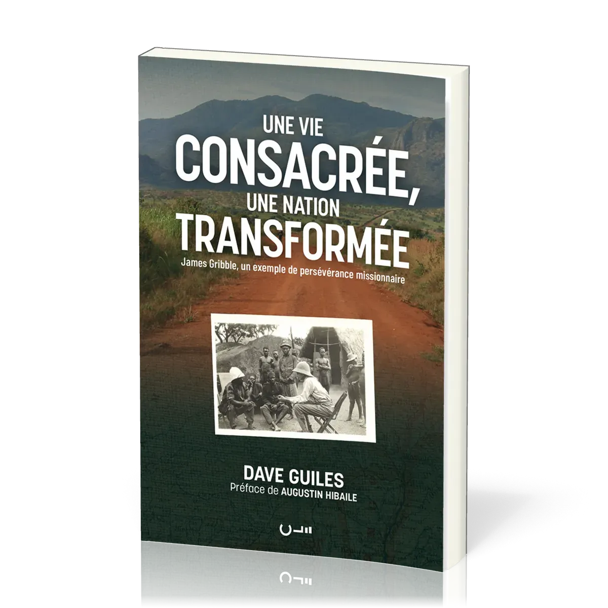 Une vie consacrée, une nation transformée - James Gribble, un exemple de persévérance missionnaire