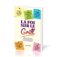 Foi sur le gril (La) - [3e édition]
Réponses sérieuses à de vraies questions sur le christianisme