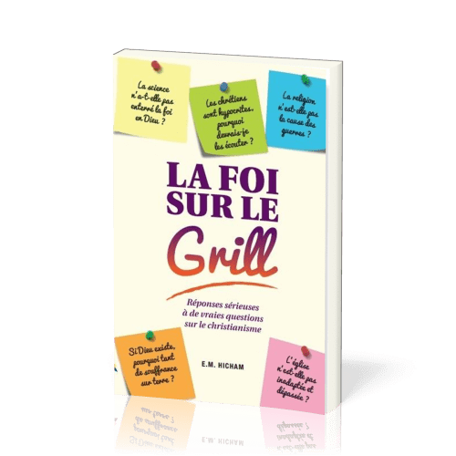 Foi sur le gril (La) - [3e édition]
Réponses sérieuses à de vraies questions sur le christianisme