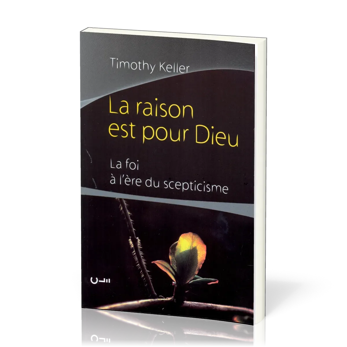 La raison est pour Dieu - La foi à l'ère du scepticisme
