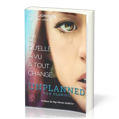 Unplanned - Non planifié : ce qu'elle a vu à tout changé