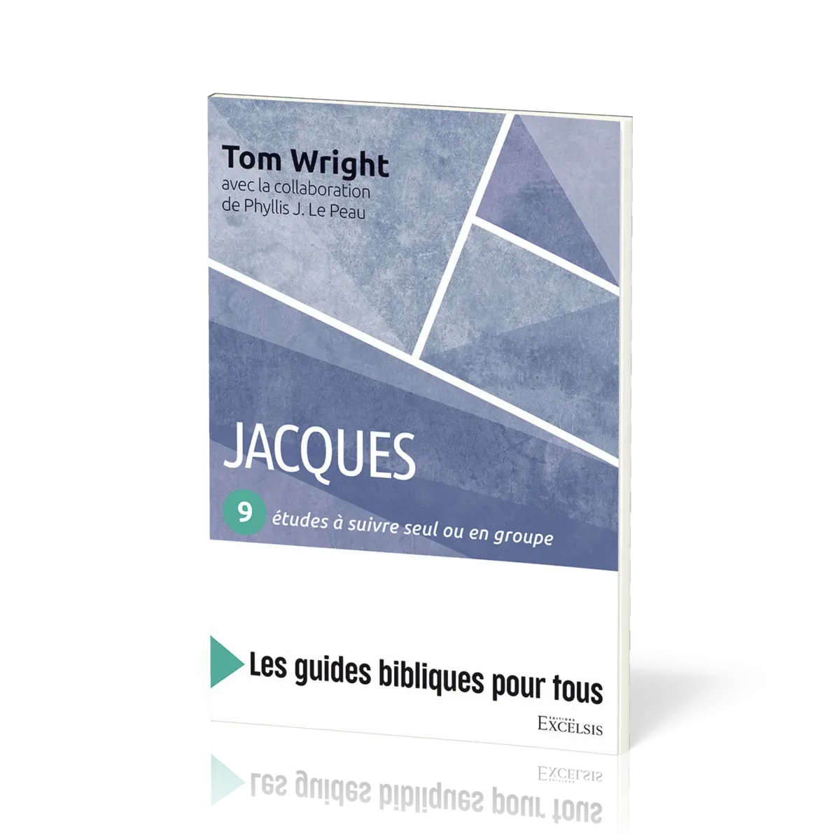 Jacques : 9 études à suivre seul ou en groupe - [coll. Les guides bibliques pour tous]