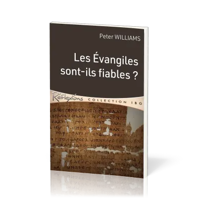 Évangiles sont-ils fiables ? (Les)