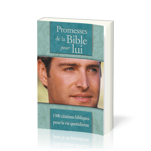Promesses de la Bible pour lui - 1500 citations bibliques pour la vie quotidienne