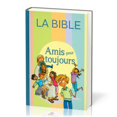 Bible, Amis pour toujours, Parole de Vie, illustrée dessins pour enfants - couverture rigide