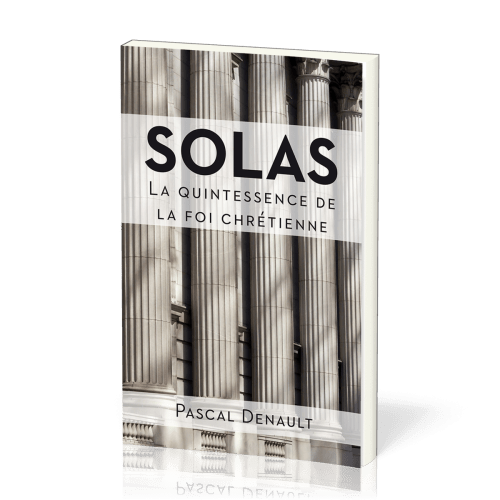 Solas - La quintessence de la foi chrétienne