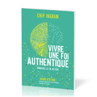 Vivre une foi authentique - Romains 12 en action. Guide d'étude
