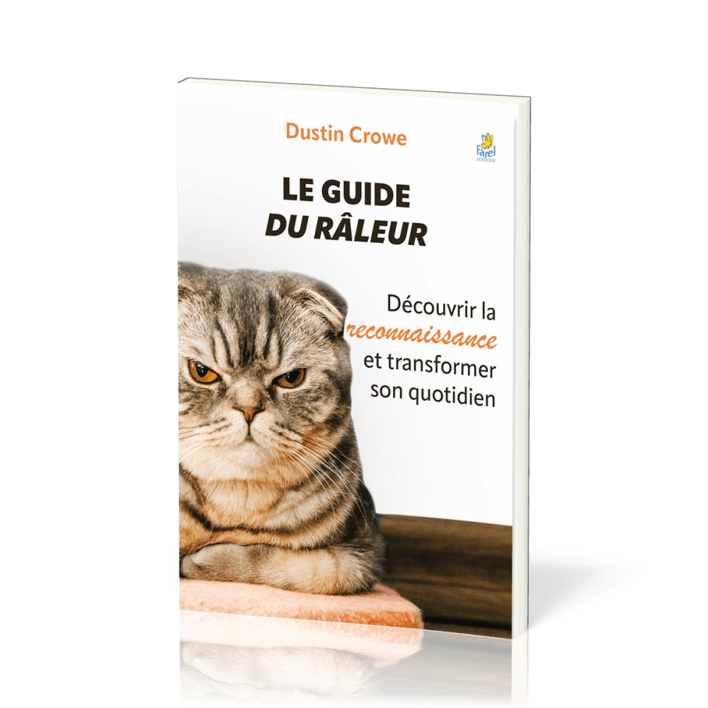 Guide du râleur (Le) - Découvrir la reconnaissance et transformer son quotidien