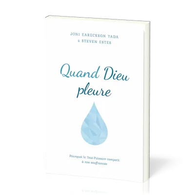 Quand Dieu pleure - Pourquoi le Tout-Puissant compatit à nos souffrances