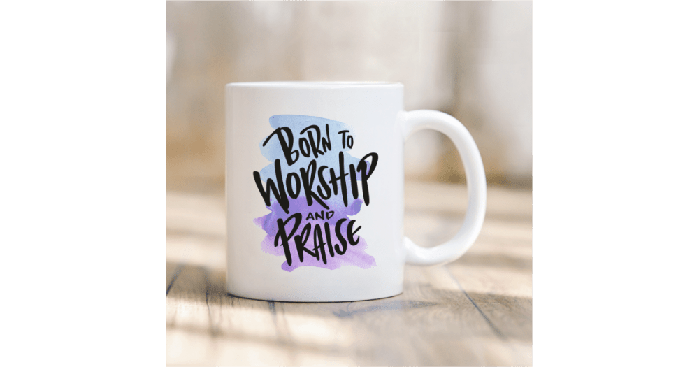 Tasse "Born to worship and praise"