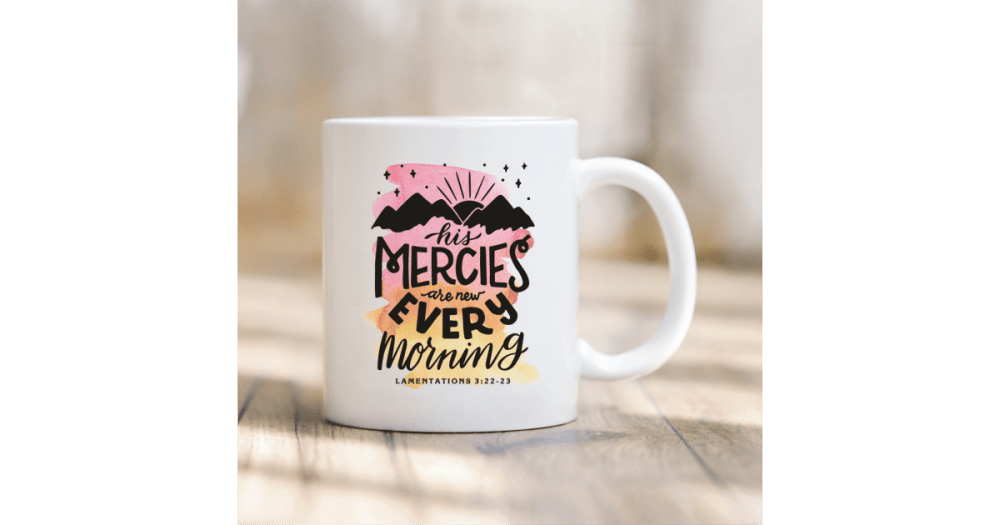 Tasse "His mercies are new every morning" - Lamentations 3.22