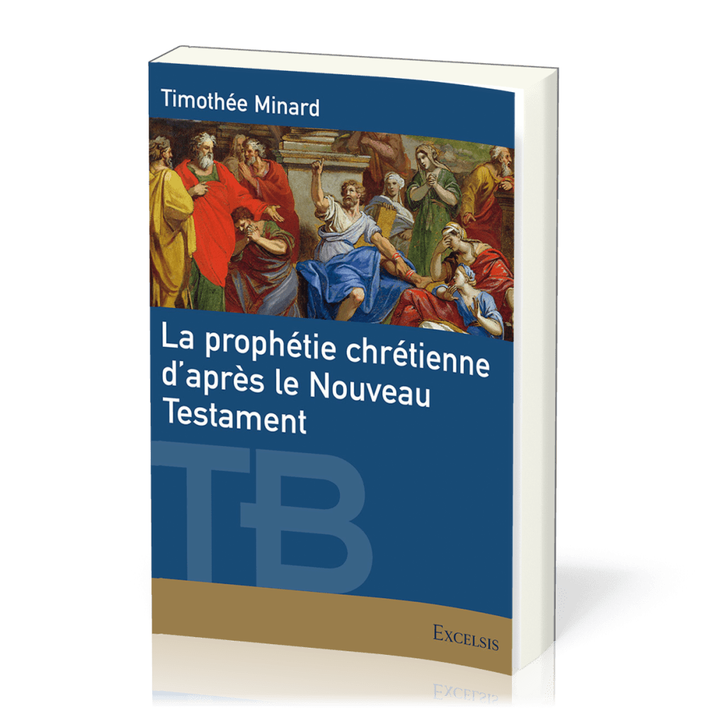 Prophétie chrétienne d’après le Nouveau Testament (La) - [coll. Théologie Biblique]