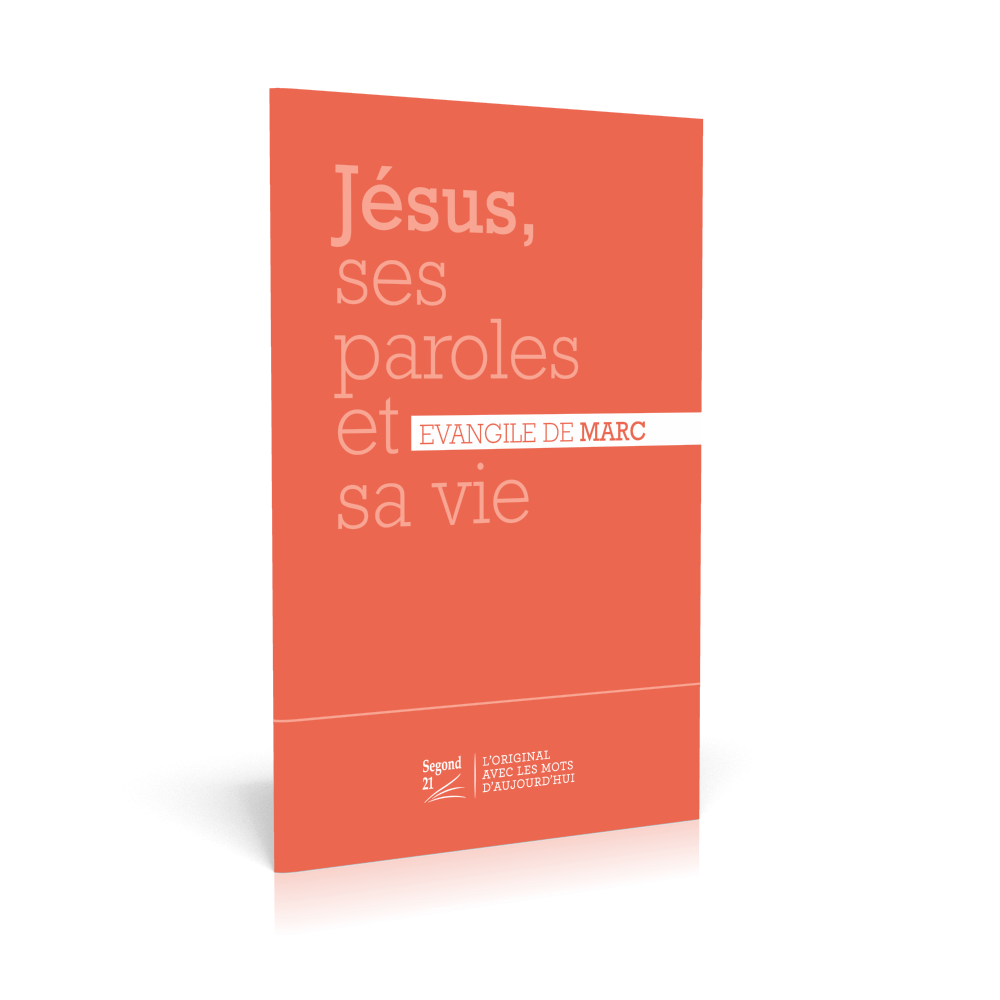Jésus, ses paroles et sa vie - Évangile de Marc Segond 21