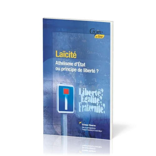 Laïcité  - Athéisme d'état ou principe de liberté ?