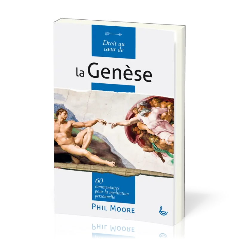 Droit au coeur de la Genèse - 60 commentaires pour la méditation personnelle