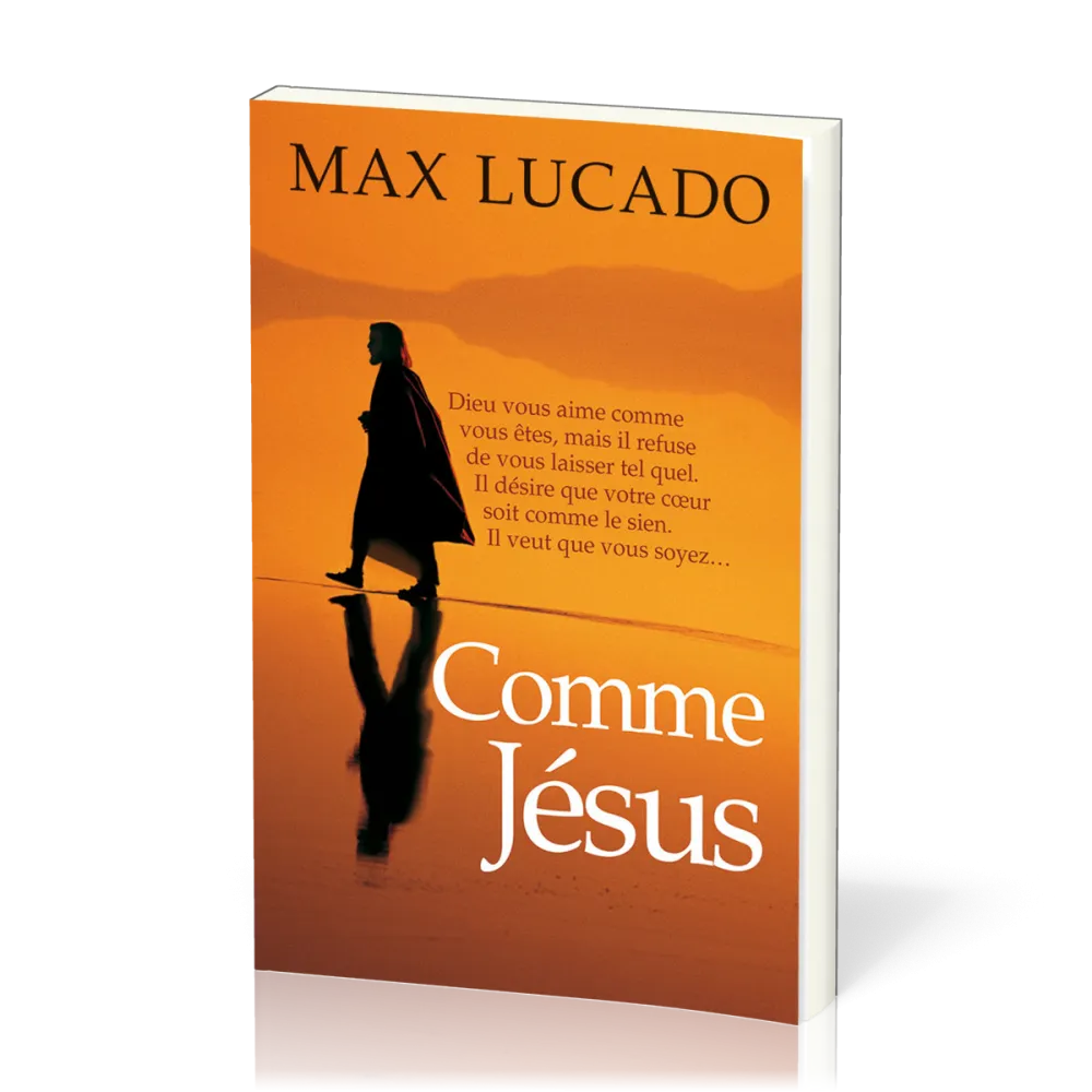 Comme Jésus - Dieu vous aime comme vous êtes, mais il refuse de vous laisser tel quel