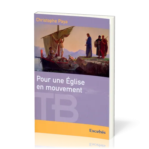 Pour une Église en mouvement - [coll. Théologie Biblique]