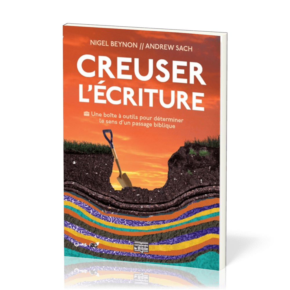 Creuser l'Écriture - Une boîte à outils pour déterminer le sens d'un passage biblique [coll....