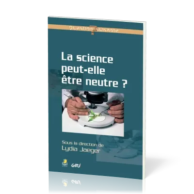 Science peut-elle être neutre ? (La) - [série Question Suivante]