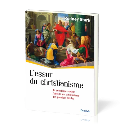 Essor du christianisme (L') - Un sociologue revisite l’histoire du christianisme des premiers...