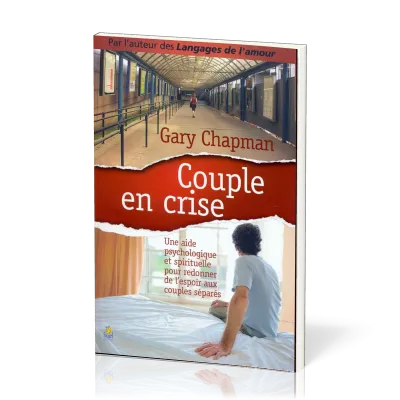 Couple en crise - Une aide psychologique et spirituelle pour redonner de l’espoir aux couples...