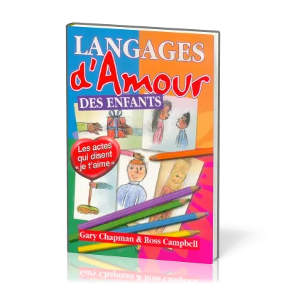 Langages d’amour des enfants (Les) - Les actes qui disent « je t’aime »