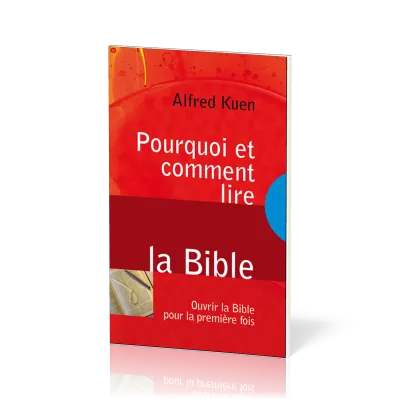 Pourquoi et comment lire la Bible - Ouvrir la Bible pour la première fois