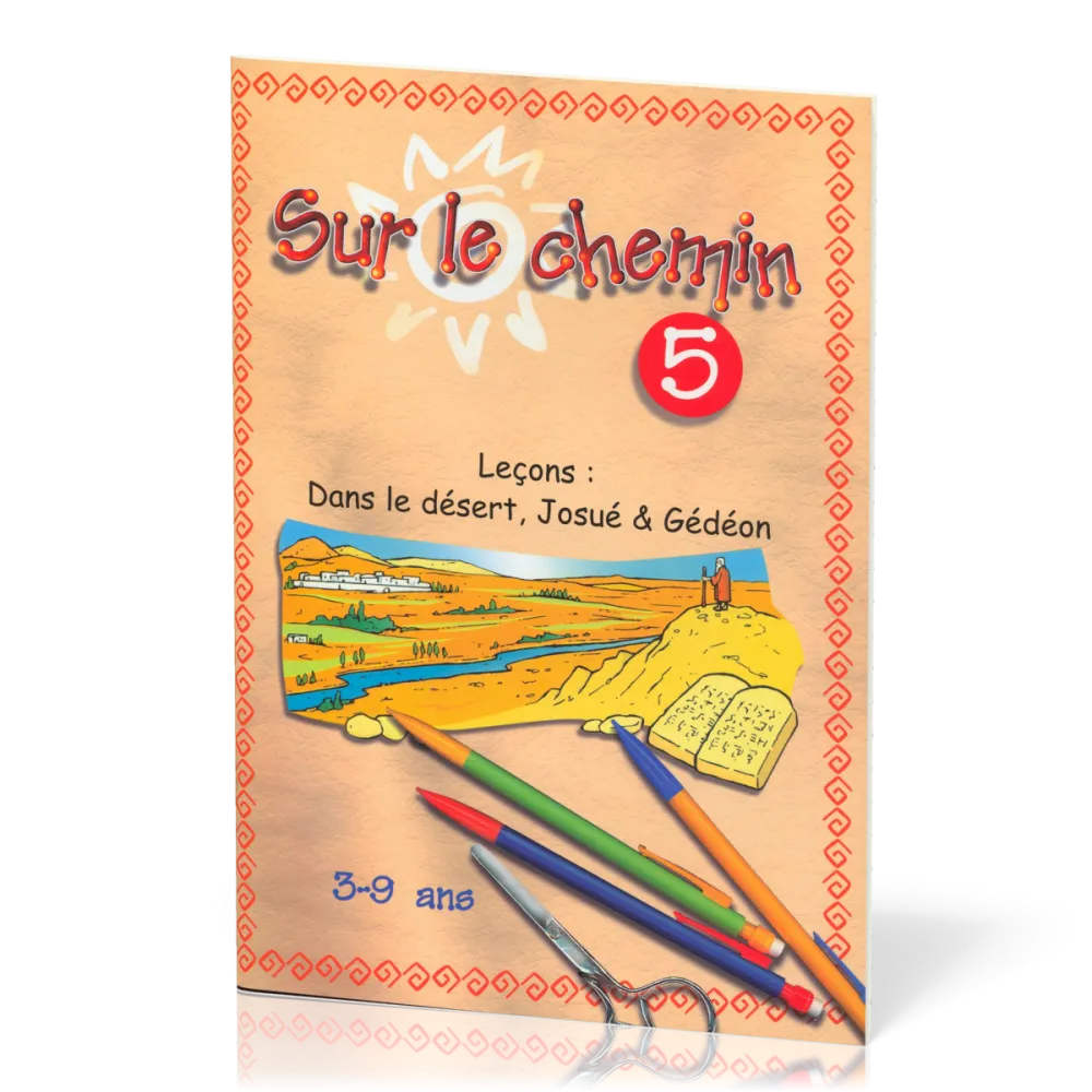 Sur le chemin 5 - Dans le désert, Josué et Gédeon 