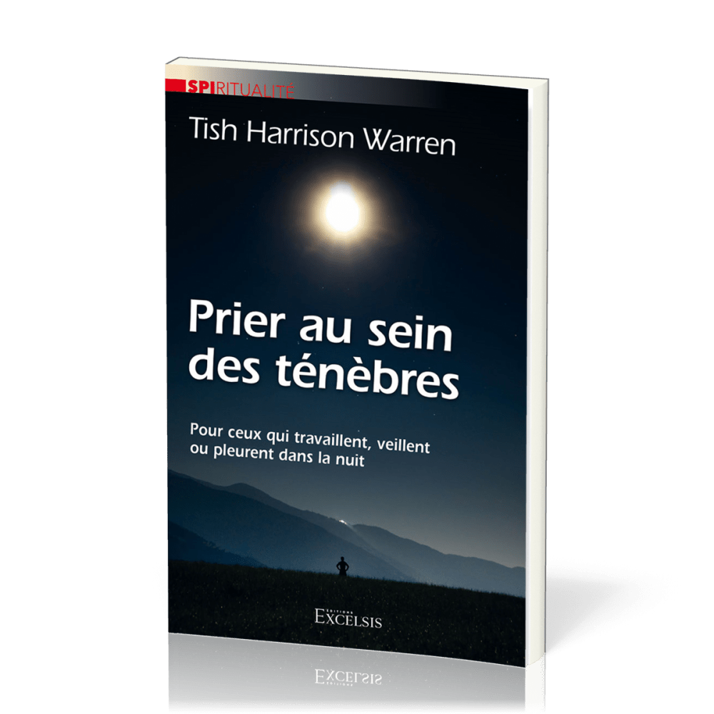 Prier au sein des ténèbres - Pour ceux qui travaillent, veillent ou pleurent dans la nuit