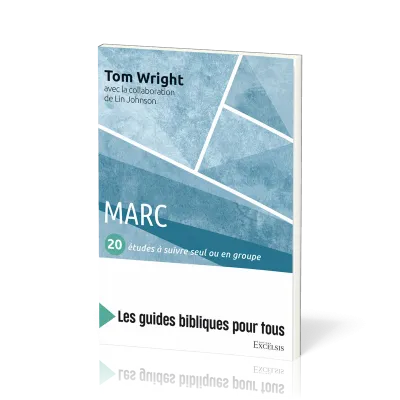 Marc : 20 études à suivre seul ou en groupe - [coll. Les guides bibliques pour tous]