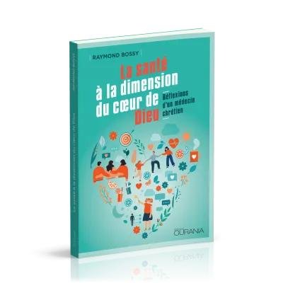 Santé à la dimension du coeur de Dieu (La) - Réflexions d'un médecin chrétien
