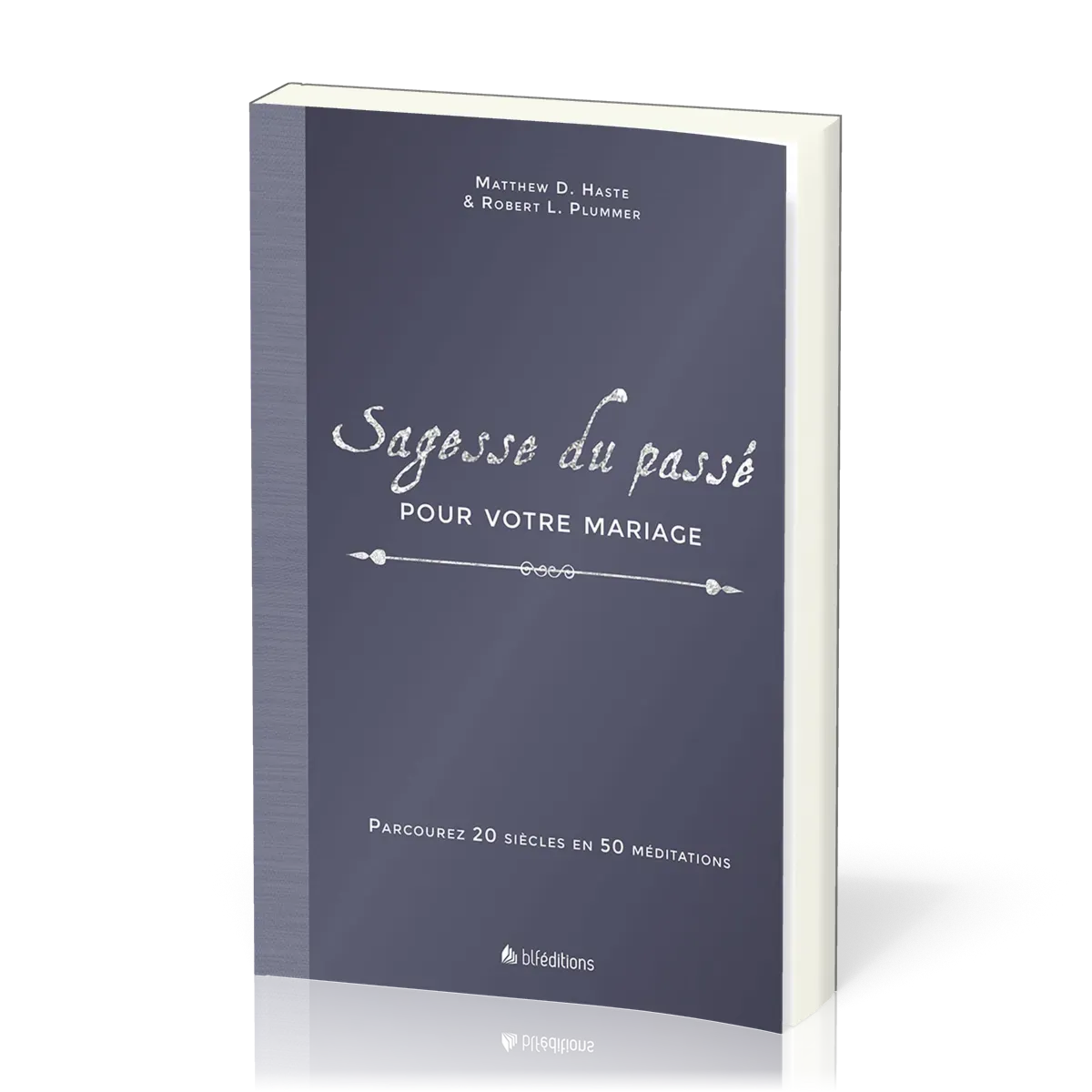 Sagesse du passé pour votre mariage - Parcourez 20 siècles en 50 méditations