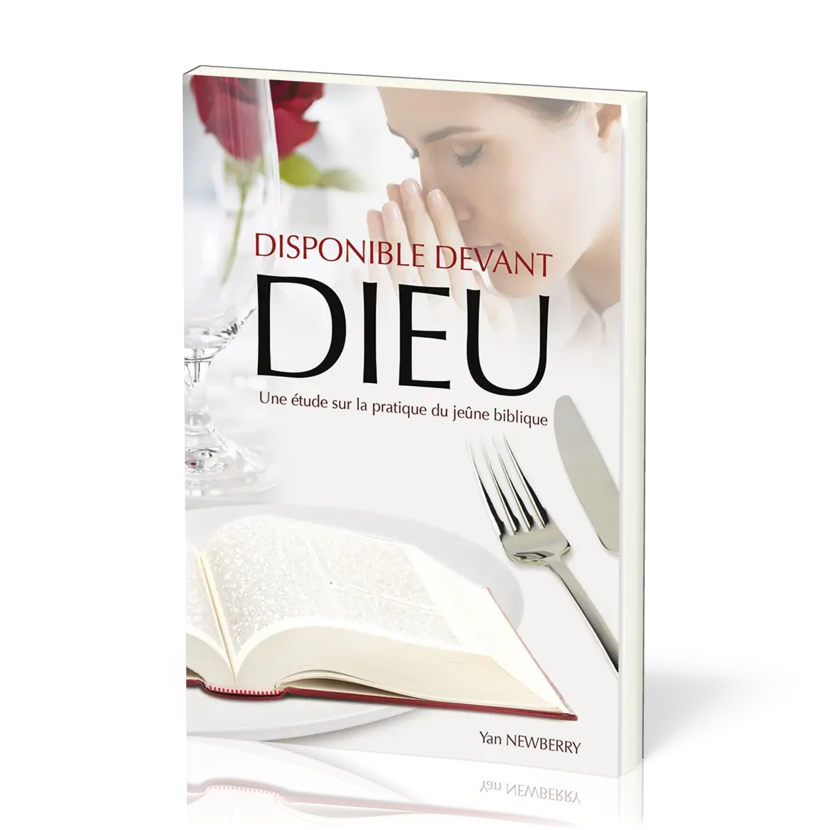 Disponible devant Dieu - Une étude sur la pratique du jeûne biblique