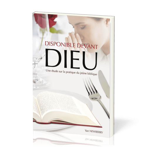 Disponible devant Dieu - Une étude sur la pratique du jeûne biblique